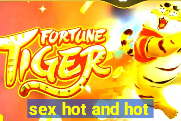 sex hot and hot